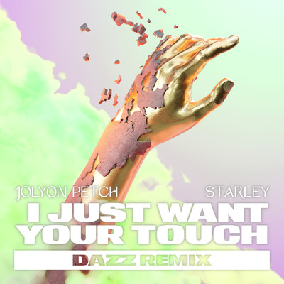 I Just Want Your Touch (DAZZ Remix)/Jolyon Petch／Starley