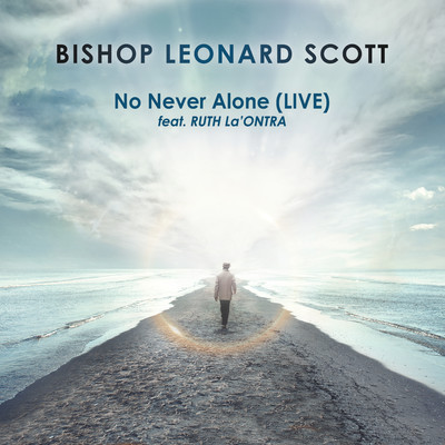 No Never Alone (feat. Ruth La'Ontra) [Live]/Bishop Leonard Scott