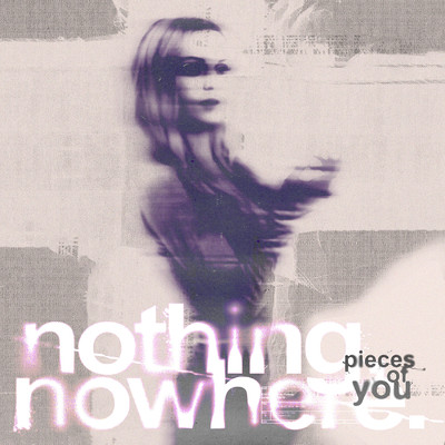 シングル/Pieces of You/nothing,nowhere.