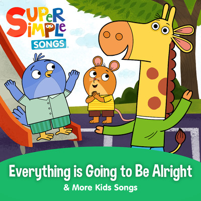 アルバム/Everything is Going to Be Alright & More Kids Songs/Super Simple Songs