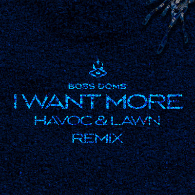 シングル/I Want More (feat. Kyle Pearce) [Havoc & Lawn Remix]/Boss Doms