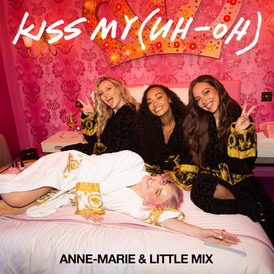 Kiss My (Uh Oh)/Anne-Marie x Little Mix