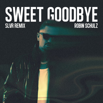 Sweet Goodbye (SLVR Remix)/Robin Schulz