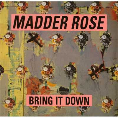 Bring It Down/Madder Rose
