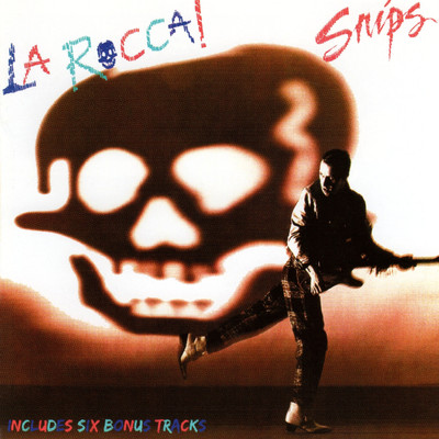 アルバム/La Rocca！ (Expanded Edition)/Snips