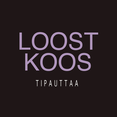 シングル/Tipauttaa/Loost Koos