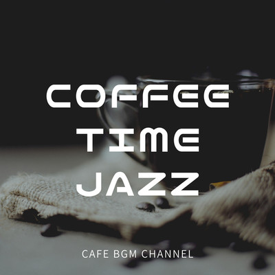 アルバム/COFFEE TIME JAZZ/Cafe BGM channel