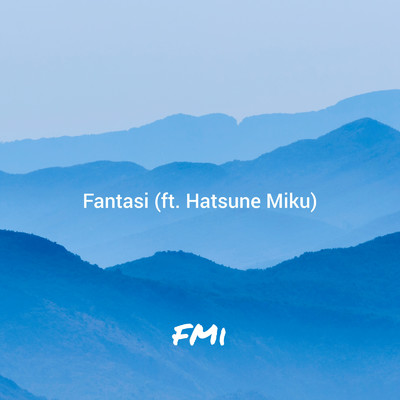 アルバム/Fantasi/FMi feat. 初音ミク