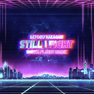 Still I Fight (SHiNTA PLANET REMIX)/Satoru Nakagaki & SHiNTA