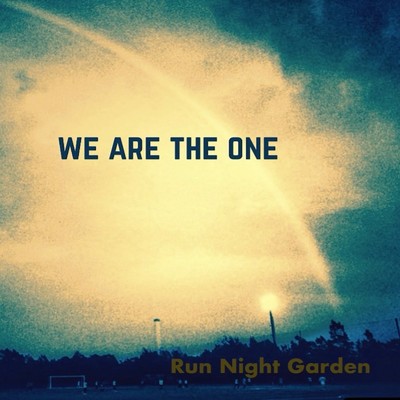 WE ARE THE ONE/Run Night Garden
