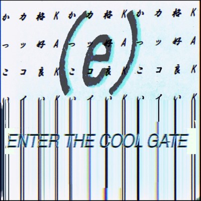 Enter The Cool Gate/(e)kakx2oii