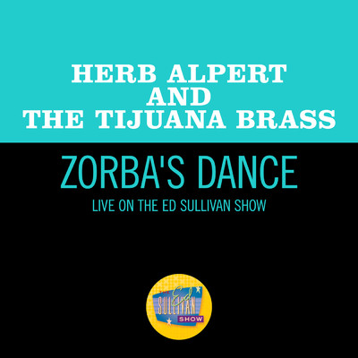 シングル/Zorba's Dance (Live On The Ed Sullivan Show, November 7, 1965)/ハーブ・アルパート&ティファナ・ブラス