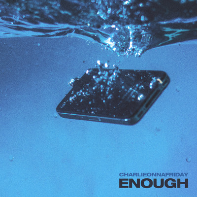 シングル/Enough (Acoustic)/charlieonnafriday