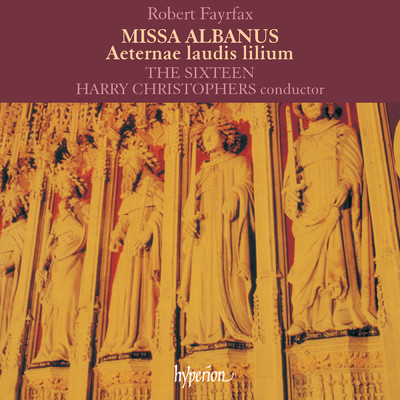 Fayrfax: Missa Albanus & Aeternae laudis lilium/ザ・シックスティーン／ハリー・クリストファーズ