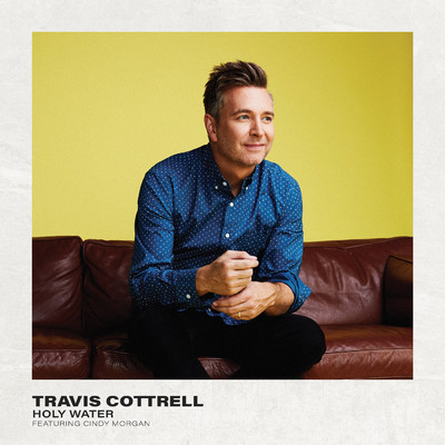 Holy Water (featuring Cindy Morgan)/Travis Cottrell／Worship Together