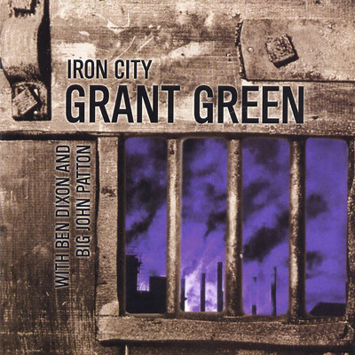 アルバム/Iron City (featuring Ben Dixon, Big John Patton)/グラント・グリーン