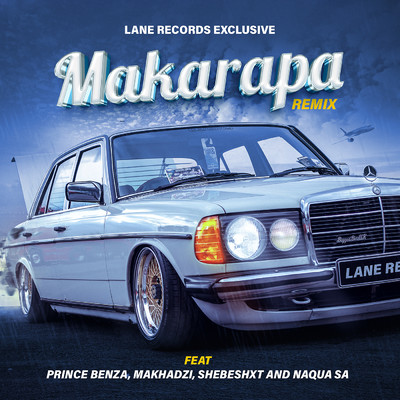 Makarapa (feat. Prince Benza, Makhadzi, Shebeshxit, Naqua SA)/Lane Records Exclusive