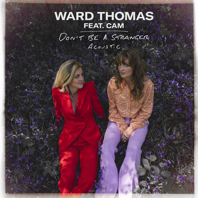 Don't Be a Stranger (feat. Cam) [Acoustic Version]/Ward Thomas