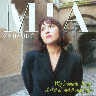 アルバム/My Favourite Things ／ A si ti al' nisi ti moj ljubi/Mia Znidaric