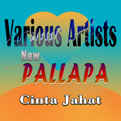 New Pallapa Cinta Jahat/Various Artists