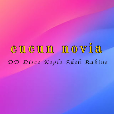 アルバム/DD Disco Akeh Rabine/Cucun Novia