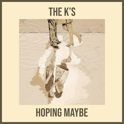 Hoping Maybe/The K's
