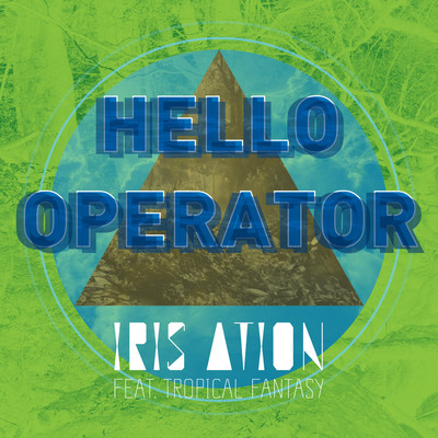 シングル/Hello Operator (feat. Tropical Fantasy)/Iris Ation