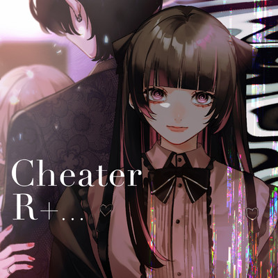 Cheater/R+...