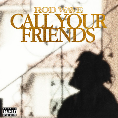 Call Your Friends (Explicit)/Rod Wave