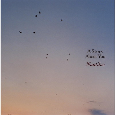 A STORY ABOUT YOU/NAUTILUS