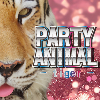 PARTY ANIMAL -tiger-/Various Artists