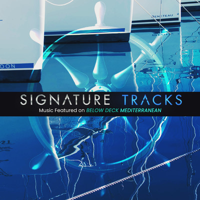Music Featured On Below Deck Mediterranean Vol. 1/Signature Tracks