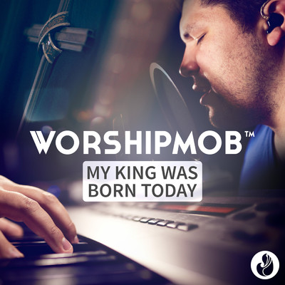 シングル/My King Was Born Today/WorshipMob
