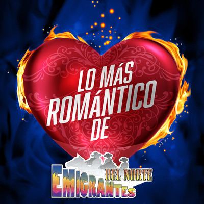 アルバム/Lo Mas Romantico De/Emigrantes Del Norte