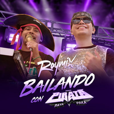 シングル/Bailando (Con Pirata) (featuring Sonido Pirata PAYA PAKA)/Raymix