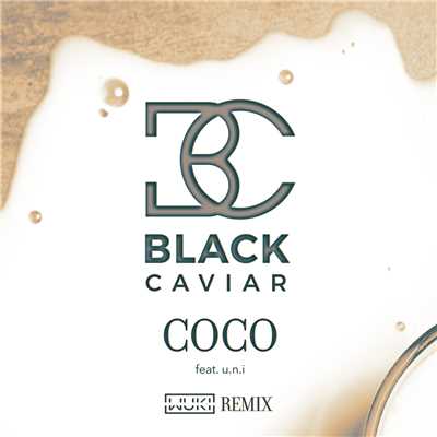 シングル/Coco (featuring u.n.i／Wuki Remix)/ブラック・キャビア