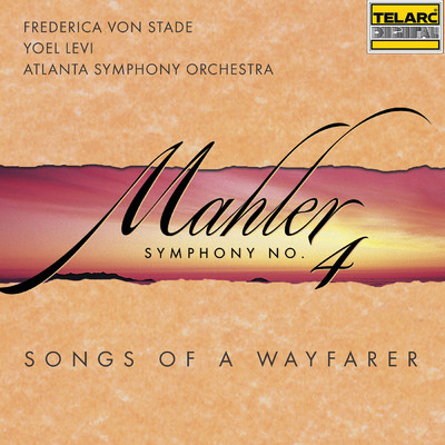 Mahler: Symphony No. 4 in G Major & Songs of a Wayfarer/ヨエルレヴィ／アトランタ交響楽団／フレデリカ・フォン・シュターデ