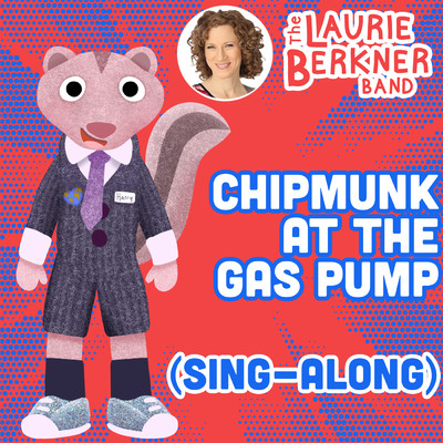 シングル/Chipmunk At The Gas Pump (Sing-Along Version)/The Laurie Berkner Band