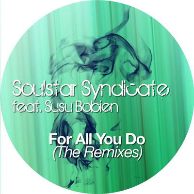 For All You Do (The Remixes)/Soulstar Syndicate／Su Su Bobien