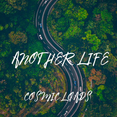 Another Life/Cosmic Loads
