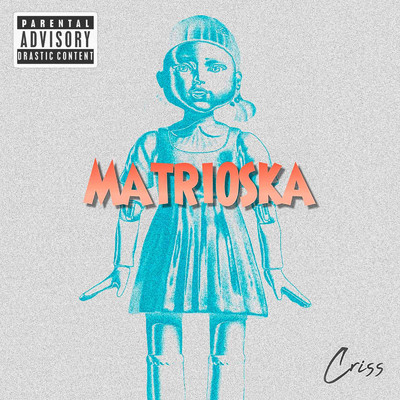 Matrioska/Criss