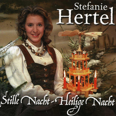 Stille Nacht, heilige Nacht/Stefanie Hertel