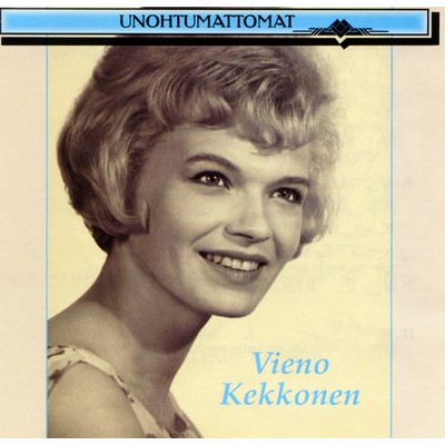 アルバム/Unohtumattomat/Vieno Kekkonen