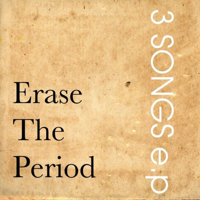 3 SONGS/Erase The Period