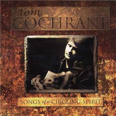 アルバム/Songs Of A Circling Spirit/Tom Cochrane