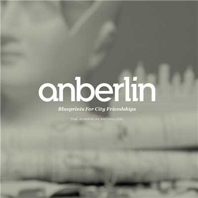 Blueprints For City Friendships: The Anberlin Anthology/Anberlin