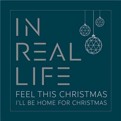Feel This Christmas ／ I'll Be Home for Christmas/In Real Life