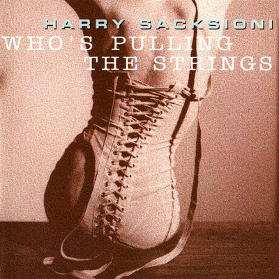 アルバム/Who's Pulling The Strings (Expanded Edition)/Harry Sacksioni
