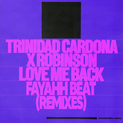 Love Me Back (Fayahh Beat)/Trinidad Cardona／Robinson