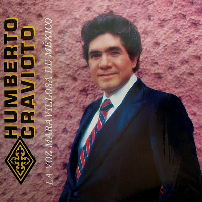 La Voz Maravillosa De Mexico/Humberto Cravioto